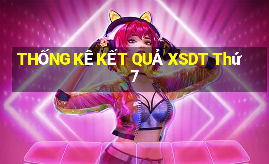 THỐNG KÊ KẾT QUẢ XSDT Thứ 7