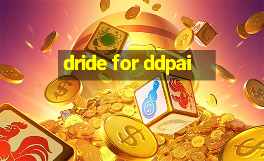 dride for ddpai