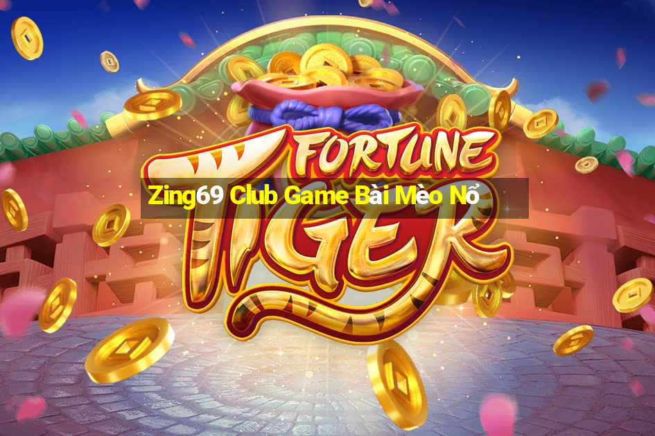 Zing69 Club Game Bài Mèo Nổ