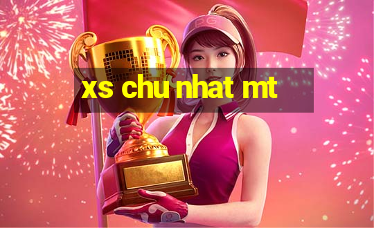 xs chu nhat mt