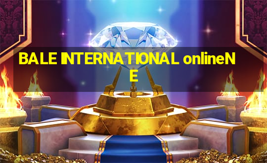 BALE INTERNATIONAL onlineNE