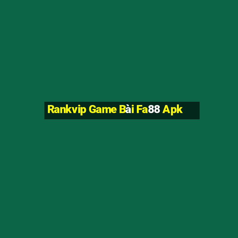 Rankvip Game Bài Fa88 Apk