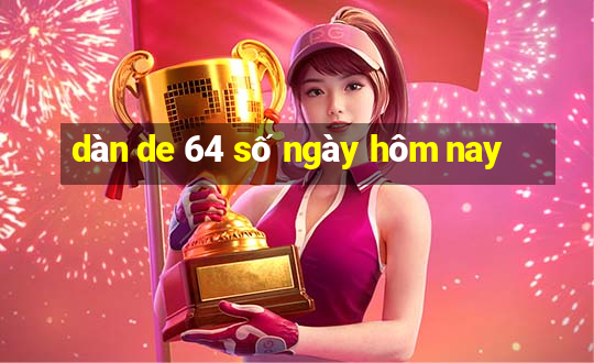 dàn de 64 số ngày hôm nay