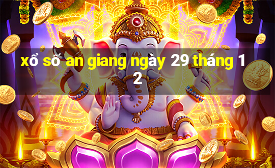 xổ số an giang ngày 29 tháng 12