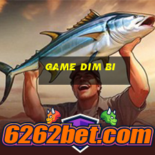 game dim bi