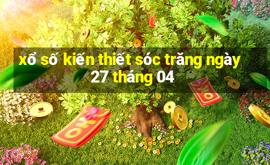 xổ số kiến thiết sóc trăng ngày 27 tháng 04