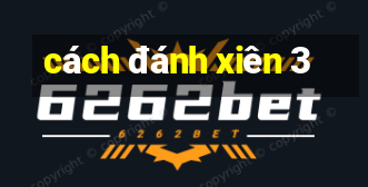 cách đánh xiên 3