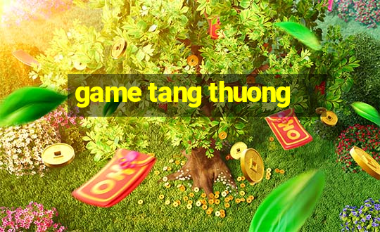 game tang thuong