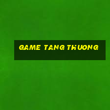 game tang thuong