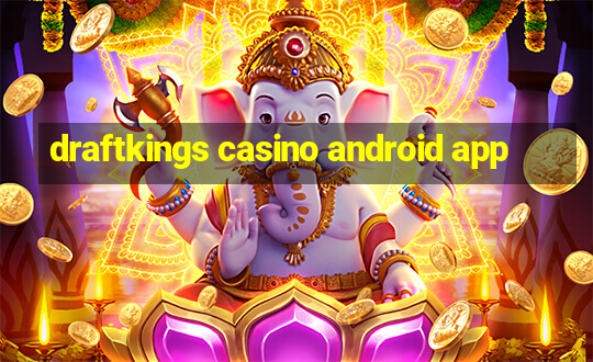 draftkings casino android app