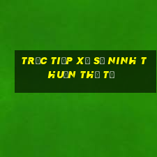 Trực tiếp xổ số ninh thuận thứ tư