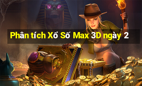 Phân tích Xổ Số Max 3D ngày 2