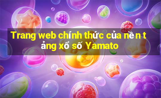 Trang web chính thức của nền tảng xổ số Yamato