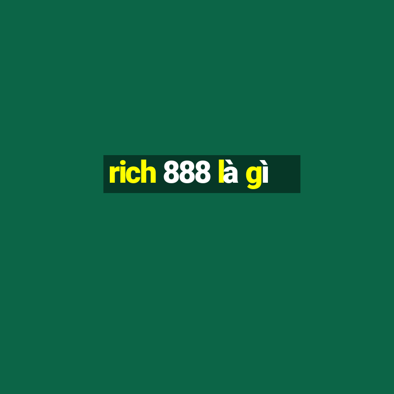 rich 888 là gì