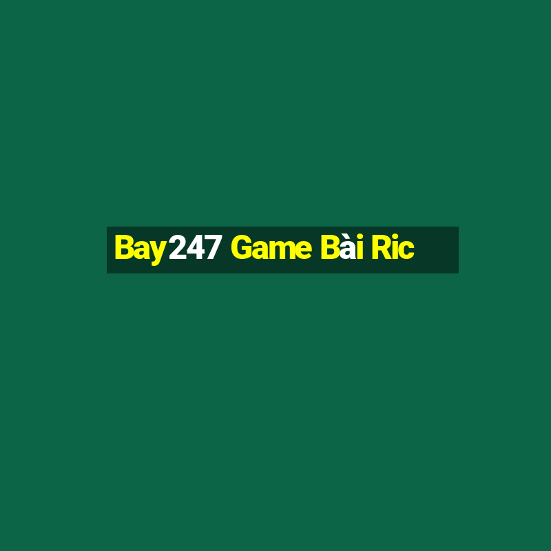 Bay247 Game Bài Ric