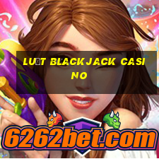 luật blackjack casino