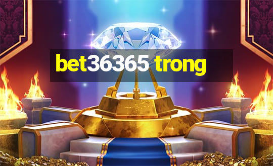 bet36365 trong