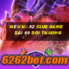 Siêu Hũ 52 Club Game Bài 69 Doi Thuong