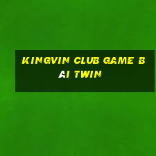 Kingvin Club Game Bài Twin