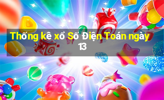 Thống kê xổ Số Điện Toán ngày 13