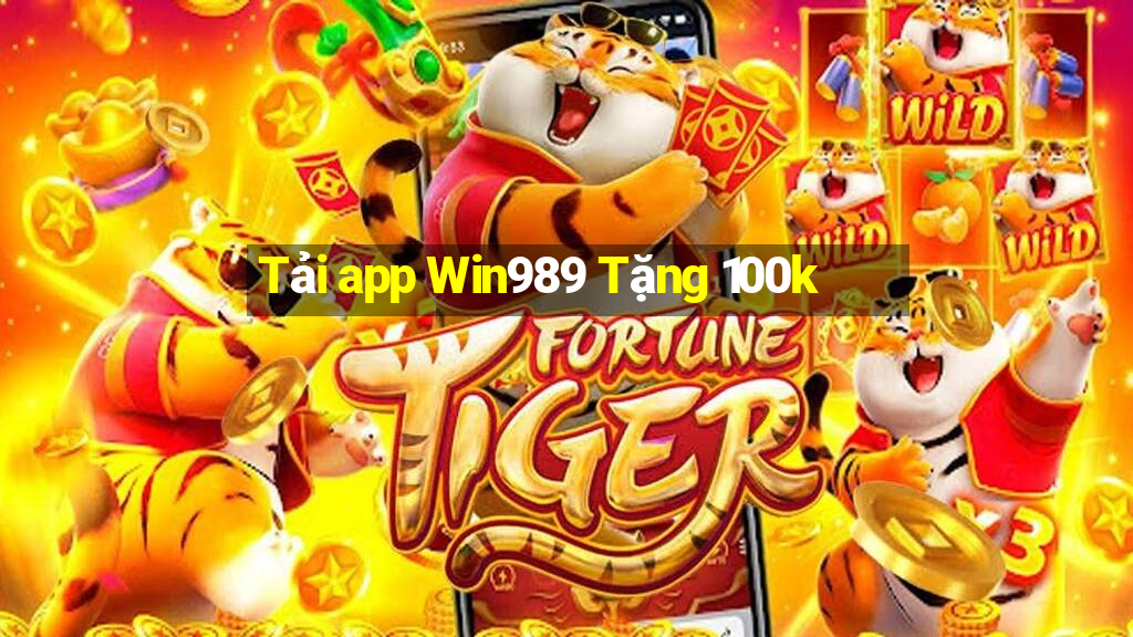 Tải app Win989 Tặng 100k