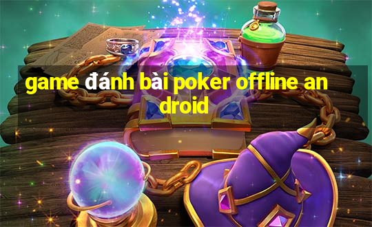 game đánh bài poker offline android