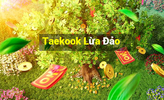 Taekook Lừa Đảo