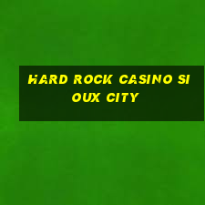 hard rock casino sioux city