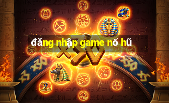 đăng nhập game nổ hũ