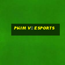 phim về esports