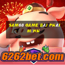 Sam68 Game Bài Phái Mạnh