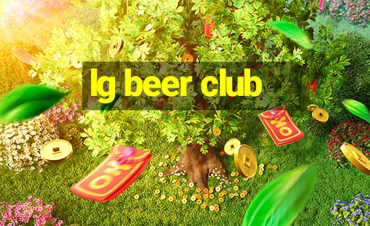 lg beer club