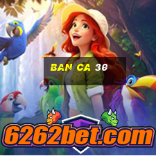 ban ca 30