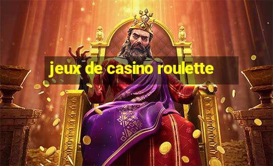 jeux de casino roulette