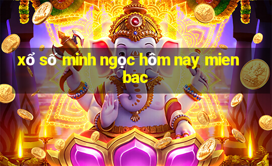 xổ số minh ngọc hôm nay mien bac