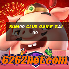 Sum99 Club Game Bài 99