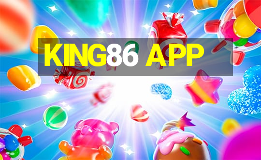 KING86 APP