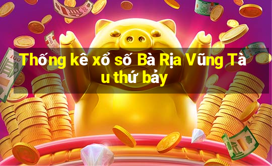 Thống kê xổ số Bà Rịa Vũng Tàu thứ bảy