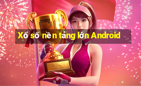 Xổ số nền tảng lớn Android