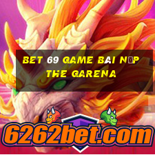 Bet 69 Game Bài Nạp The Garena