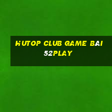 Hutop Club Game Bài 52Play