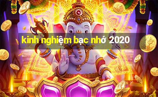 kinh nghiệm bạc nhớ 2020