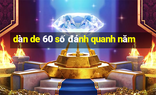 dàn de 60 số đánh quanh năm