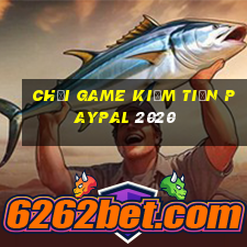 chơi game kiếm tiền paypal 2020