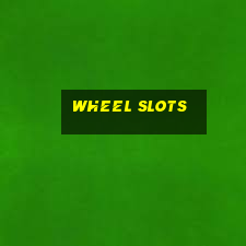 wheel slots