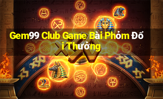 Gem99 Club Game Bài Phỏm Đổi Thưởng