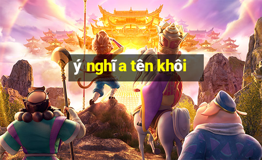 ý nghĩa tên khôi