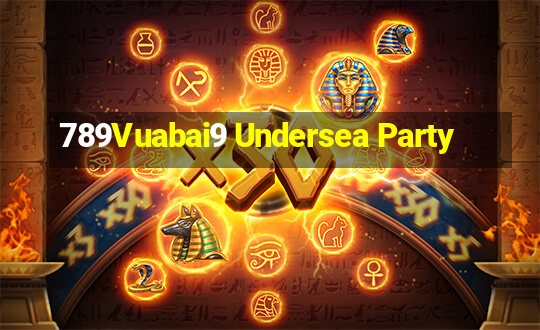 789Vuabai9 Undersea Party