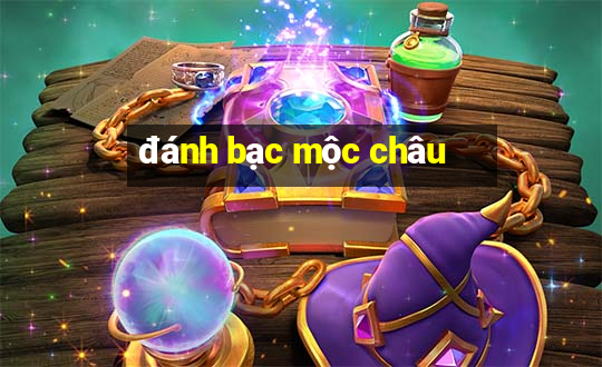 đánh bạc mộc châu