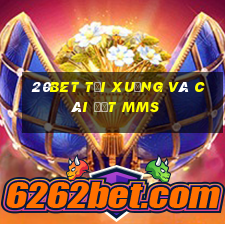 20bet Tải xuống và cài đặt MMS